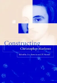 Buy Constructing Christopher Marlowe (English, J. a. Downie | J. a. Downie | J. T. Parnell) — BookShops.in