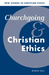 Buy Churchgoing and Christian Ethics (English, Robin Gill | Robin Gill | Stephen R. L. Clark) — BookShops.in
