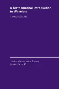 Buy A Mathematical Introduction to Wavelets (English, Przemysaw Wojtaszczyk | P. Wojtaszczyk | C. M. Series) — BookShops.in