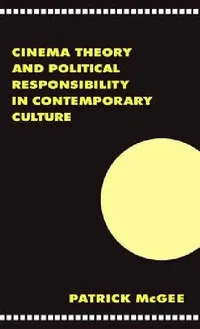Buy Cinema, Theory, and Political Responsibility in Contemporary Culture (English, Patrick McGee) — BookShops.in