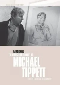 Buy The Music and Thought of Michael Tippett (English, David Clarke) — BookShops.in