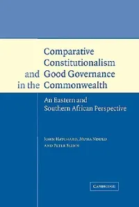 Buy Comparative Constitutionalism and Good Governance in the Commonwealth (English, Peter Slinn | John Hatchard | Muna Ndulo) — BookShops.in