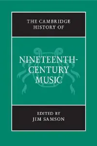 Buy The Cambridge History of Nineteenth-Century Music (English, Jim Samson) — BookShops.in