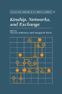Buy Kinship, Networks, and Exchange (English, Thomas Schweizer | Douglas R. White | Mark Granovetter) — BookShops.in