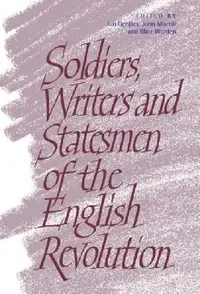 Buy Soldiers, Writers and Statesmen of the English Revolution (English, Ian Gentles | John Morrill | Blair Worden) — BookShops.in