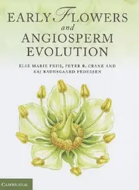 Buy Early Flowers and Angiosperm Evolution (English, Else Marie Friis | Peter R. Crane | Kaj Raunsgaard Pederson) — BookShops.in