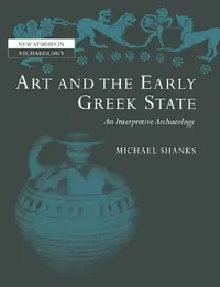 Buy Art and the Early Greek State (English, Michael Shanks | Colin Renfrew | Clive Gamble) — BookShops.in