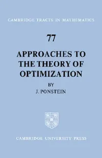 Buy Approaches to the Theory of Optimization (English, J. P. Ponstein | Bela Bollobas | W. Fulton) — BookShops.in