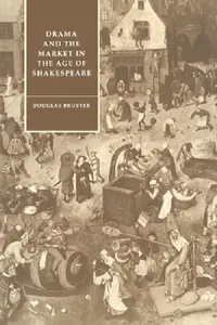 Buy Drama and the Market in the Age of Shakespeare (English, Douglas Bruster | Stephen Orgel | Anne Barton) — BookShops.in