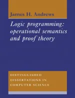 Logic Programming: Operational Semantics and Proof Theory: 4 | by J. Andrews | James H. Andrews | ‎ Cambridge University Press | ‎ English | ‎ Revised ed. Edition view 2