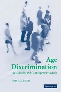 Buy Age Discrimination: An Historical and Contemporary Analysis by John MacNicol | Cambridge University Press | Hardcover | 2006 Edition | Medicine & Health Sciences Textbook — BookShops.in