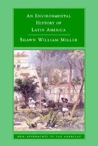 Buy An Environmental History of Latin America (English, Shawn William Miller) — BookShops.in