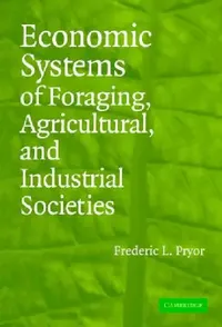 Buy Economic Systems of Foraging, Agricultural, and Industrial Societies (English, Frederic L. Pryor) — BookShops.in