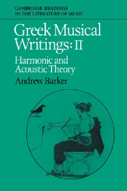 Greek Musical Writings (English, John Stevens | Peter Le Huray | Andrew Barker)