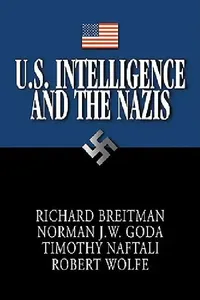Buy U.S. Intelligence and the Nazis (English, Norman J. W. Goda | Timothy Naftali | Robert Wolfe) — BookShops.in