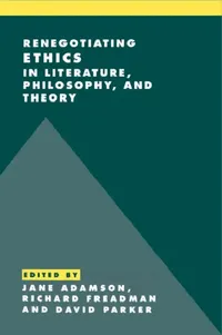 Buy Renegotiating Ethics in Literature, Philosophy, and Theory (English, Jane Adamson | Richard Freadman | David Parker) — BookShops.in