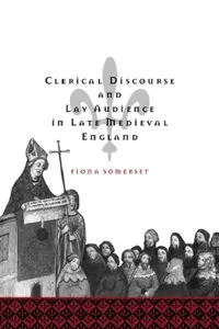 Buy Clerical Discourse and Lay Audience in Late Medieval England (English, Fiona Somerset Fry) — BookShops.in
