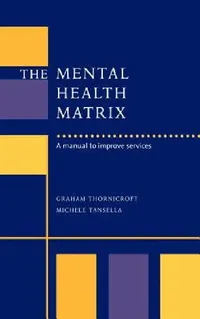 Buy The Mental Health Matrix (English, Graham Thornicroft | Michele Tansella | David Goldberg) — BookShops.in