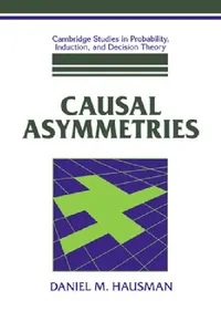Buy Causal Asymmetries (English, Daniel M. Hausman | Brian Skyrms | Ernest W. Adams) — BookShops.in