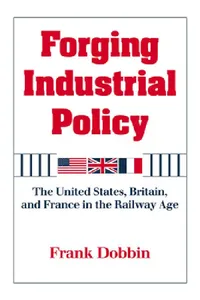 Buy Forging Industrial Policy (English, Frank Dobbin | Dobbin Frank) — BookShops.in