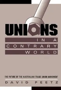 Buy Unions in a Contrary World (English, David Peetz | Geoffrey Brennan | Francis G. Castles) — BookShops.in