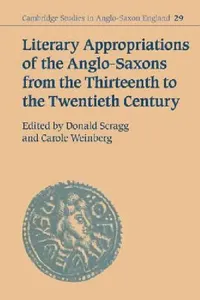 Buy Literary Appropriations of the Anglo-Saxons from the Thirteenth to the Twentieth Century (English, Don Scragg | Carole Weinberg | Donald Scragg) — BookShops.in