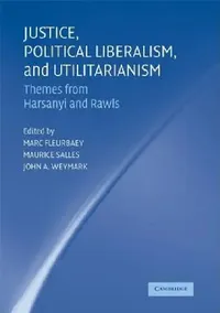 Buy Justice, Political Liberalism, and Utilitarianism (English, Marc Fleurbaey | Maurice Salles | John A. Weymark) — BookShops.in