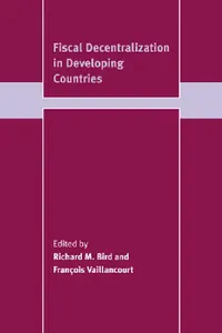 Buy Fiscal Decentralization in Developing Countries (English, Richard Miller Bird | Francois Vaillancourt | Franois Vaillancourt) — BookShops.in