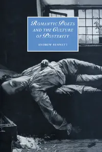 Buy Romantic Poets and the Culture of Posterity (English, Andrew Bennett | Marilyn Butler | James Chandler) — BookShops.in