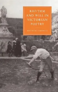 Buy Rhythm and Will in Victorian Poetry (English, Matthew Campbell | Gillian Beer) — BookShops.in