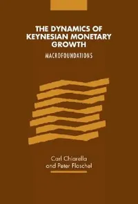 Buy The Dynamics of Keynesian Monetary Growth (English, Carl Chiarella | Peter Flaschel) — BookShops.in