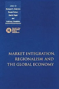 Buy Market Integration, Regionalism and the Global Economy (English, Daniel Cohen | Anthony J. Venables | Andre Sapir) — BookShops.in