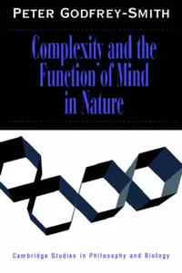 Buy Complexity and the Function of Mind in Nature (English, Peter Godfrey-Smith | Michael Ruse) — BookShops.in