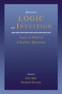 Buy Between Logic and Intuition (English, Gila Sher | Richard Tieszen) — BookShops.in