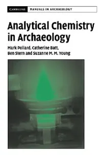 Buy Analytical Chemistry in Archaeology (English, A. M. Pollard | C. M. Batt | B. Stern) — BookShops.in