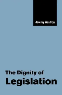 Buy The Dignity of Legislation (English, Jeremy Waldron) — BookShops.in