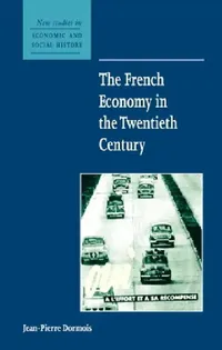 Buy The French Economy in the Twentieth Century (English, Jean-Pierre Dormois) — BookShops.in