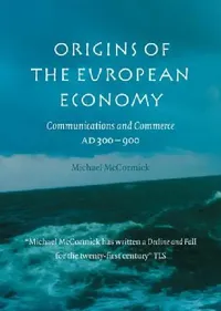 Buy Origins of the European Economy (English, Michael McCormick) — BookShops.in