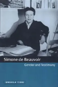 Buy Simone de Beauvoir, Gender and Testimony (English, Ursula Tidd) — BookShops.in