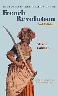 Buy The Social Interpretation of the French Revolution (English, Alfred Cobban | Gwynne Lewis) — BookShops.in