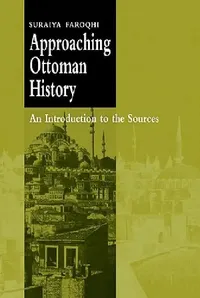 Buy Approaching Ottoman History (English, Suraiya Faroqhi | Faroqhi Suraiya) — BookShops.in