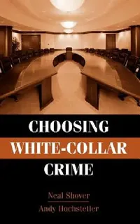 Buy Choosing White-Collar Crime (English, Neal Shover | Andrew Hochstetler) — BookShops.in