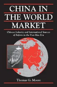 Buy China in the World Market (English, Thomas Gale Moore | William Kirby) — BookShops.in