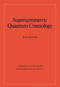 Buy Supersymmetric Quantum Cosmology (English, Peter D. D'Eath | P. D. D'Eath | P. V. Landshoff) — BookShops.in