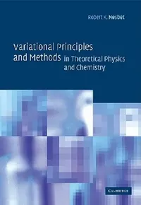 Buy Variational Principles and Methods in Theoretical Physics and Chemistry (English, Robert K. Nesbet) — BookShops.in