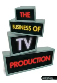Buy The Business of TV Production (English, Craig Collie) — BookShops.in