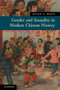 Buy Gender and Sexuality in Modern Chinese History (English, Susan L. Mann) — BookShops.in