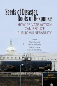Buy Seeds of Disaster Roots of Response (English, Philip E. Auerswald | Lewis M. Branscomb | Todd M. La Porte) — BookShops.in