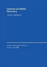 Buy Lectures on Kahler Geometry (English, Andrei Moroianu) — BookShops.in