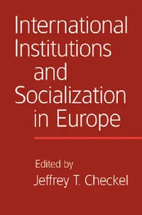 Buy International Institutions and Socialization in Europe (English, Jeffrey T. Checkel) — BookShops.in